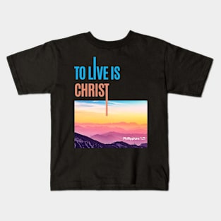 To Live is Christ Kids T-Shirt